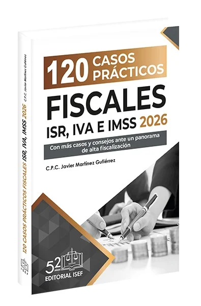 120 Casos prácticos Fiscales ISR, IVA E IMSS 2026